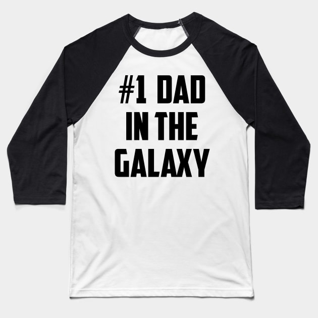 #1 Dad in the Galaxy Number One Black Baseball T-Shirt by sezinun